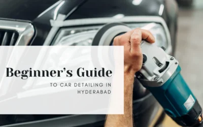 Beginner’s Guide to Car Detailing in Hyderabad