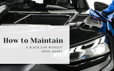 How to Maintain a Black Car Without Swirl Marks