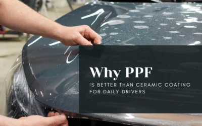 Why PPF Is Better Than Ceramic Coating for Daily Drivers