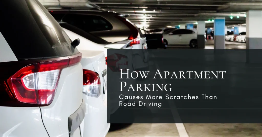How Apartment Parking Causes More Scratches Than Road Driving