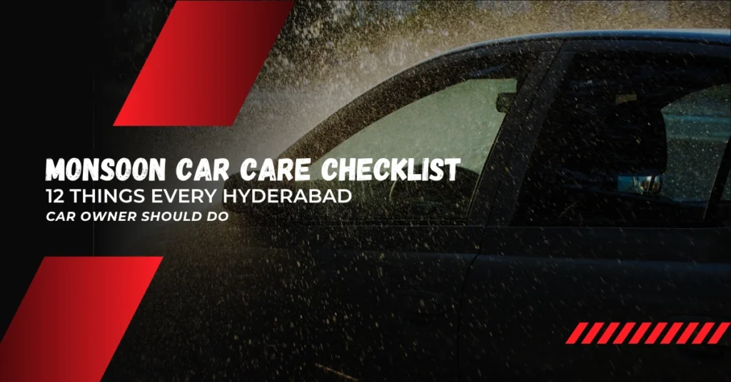 Monsoon Car Care Checklist_ 12 Things Every Hyderabad Car Owner Should Do